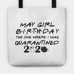 May Girl Birthday/The one where i was quarantine 2020 Tote