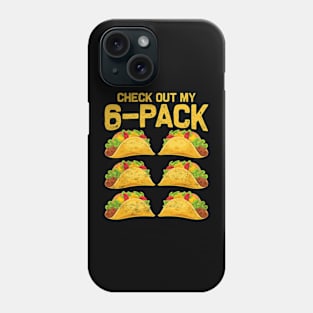 Check out My 6 - Pack Tacos Funny Workout Six Pack Tacos Phone Case