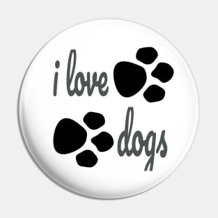 i love dogs Pin