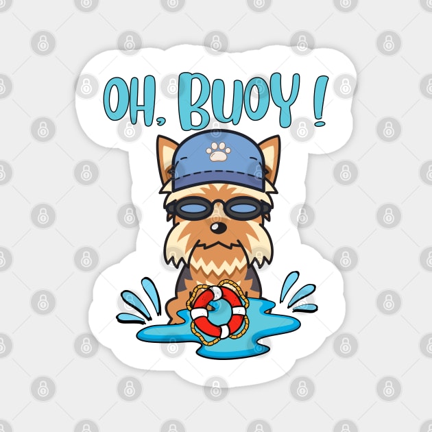 Funny Yorkshire Terrier swimming with a Buoy - Pun Intended Magnet by Pet Station