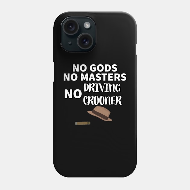 Driving Crooner Haters Unite Phone Case by Mr.Leesburg