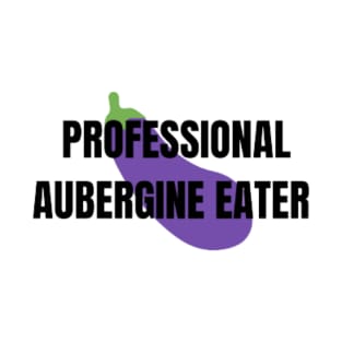 PROFESSIONAL AUBERGINE EATER T-Shirt