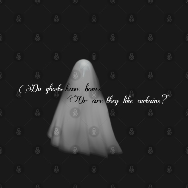 Do Ghosts Have Bones Or Are They Like Curtains? by funhousejen