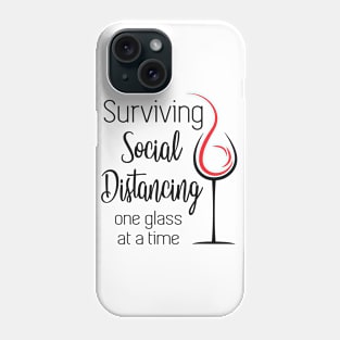 Surviving social distancing one glass at a time Phone Case