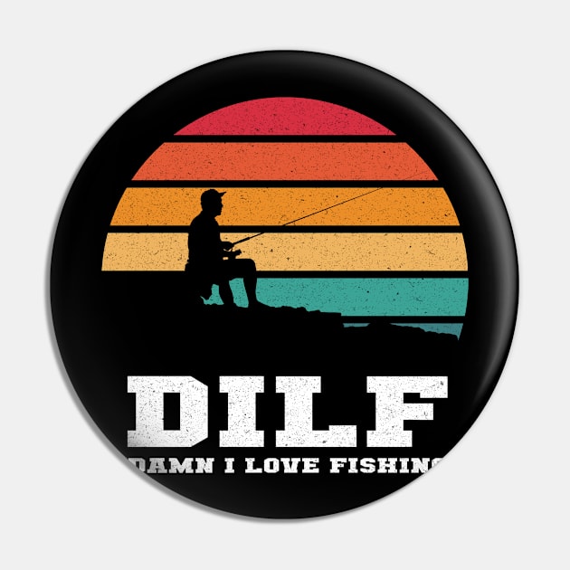 DILF Damn I Love Fishing Pin by LittleBoxOfLyrics