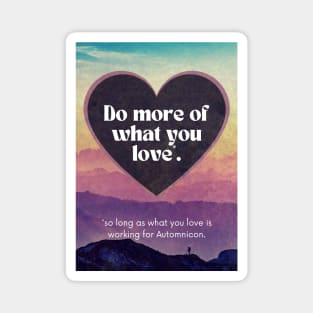 Do More of What You Love* Magnet