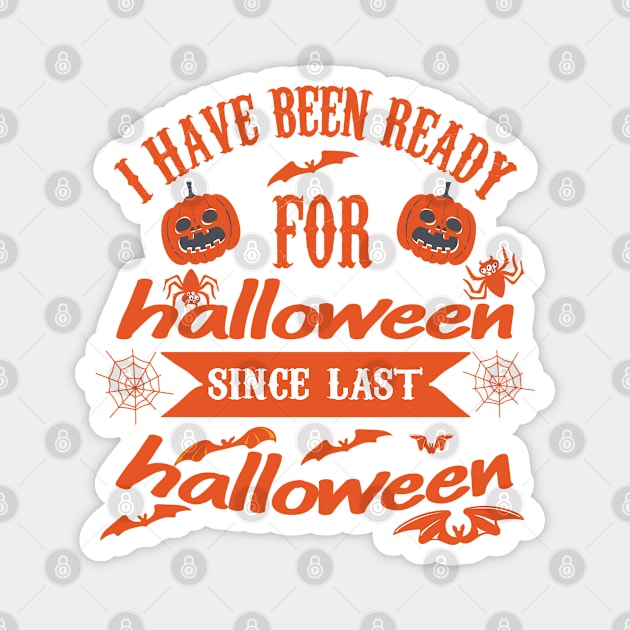 I HAVE BEEN READY FOR Halloween since last Halloween Magnet by care store