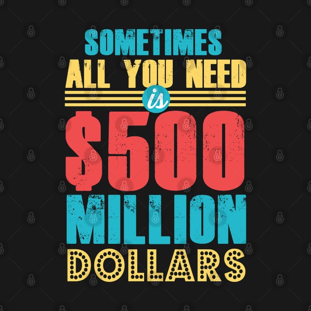 Humor Series: Sometimes all you need is $500 million dollars by Jarecrow 