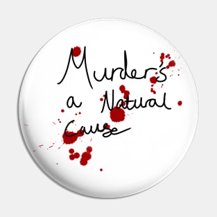 Murder’s a natural cause (ofmd quote) Pin