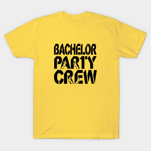 Bachelor Party Crew Bachelor T Shirt Teepublic