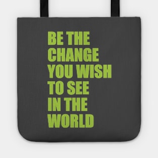 Be the change you wish to see in the world Tote