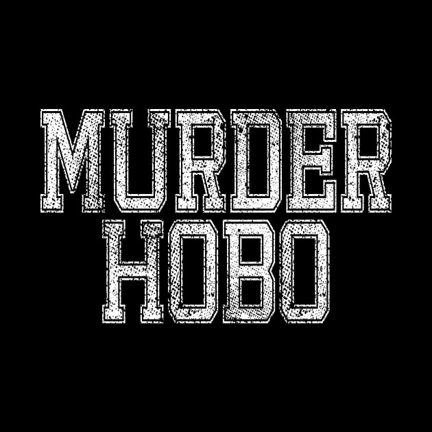 DND Murder Hobo by Bingeprints