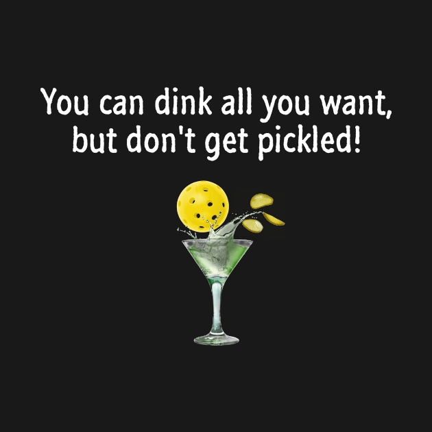 Pickleball - You Can Dink All You Want, But Don't Get Pickled by numpdog