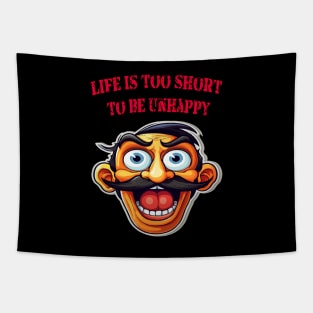 Life is too short to be unhappy Tapestry