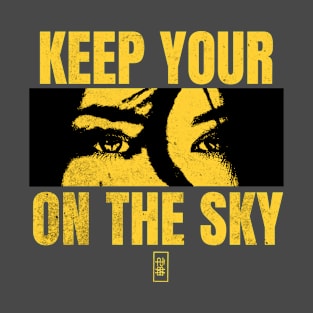 Keep Your Eye On The Sky T-Shirt