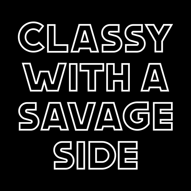 Classy With A Savage Side - Funny Saying Gift, Best Gift Idea For Friends, Classy Girls, Vintage Retro by Seopdesigns