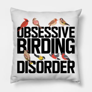 Ornithology - Obsessive  birding  disorder Pillow