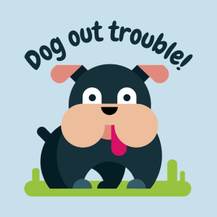 Dog Out Trouble T-Shirt