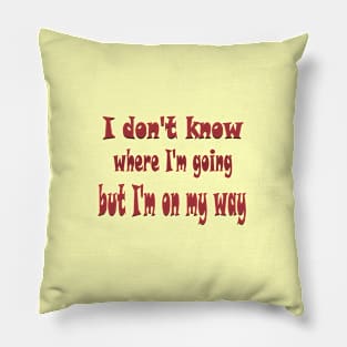 I don't know where I'm going Pillow