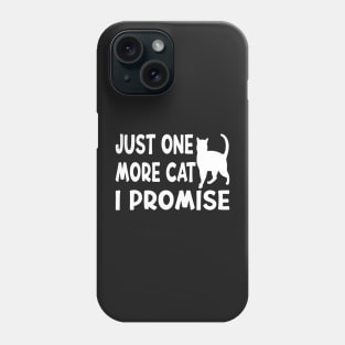 Just One More Cat I Promise Funny Design Quote Phone Case