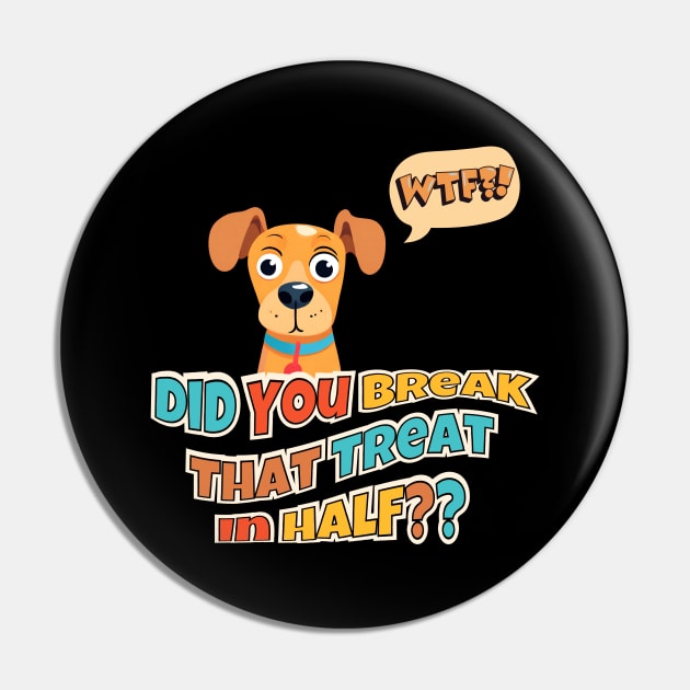 Did You Break That Treat In Half?? Pin by Kenny The Bartender's Tee Emporium