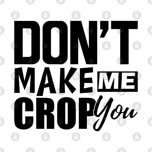 Scrapbook - Don't make me crop you by KC Happy Shop