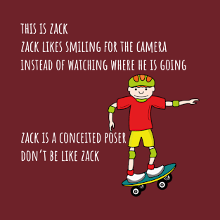 Don't Be Like Zack T-Shirt