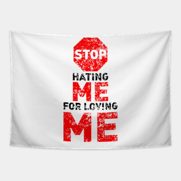 Stop Hating Me For Loving Me Tapestry by Worldengine