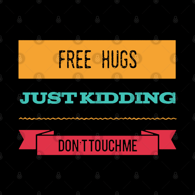 Free Hugs Just Kidding Don't Touch me by BoogieCreates