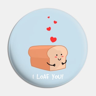 I loaf you! Pin