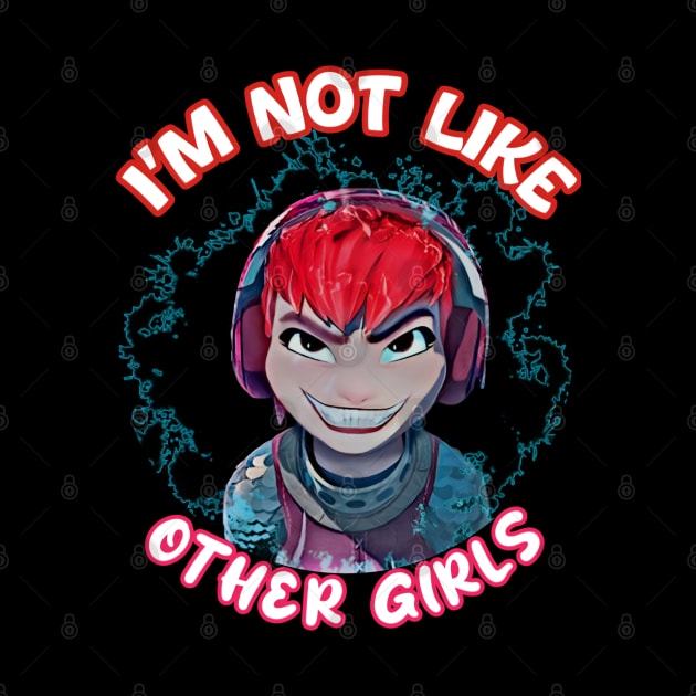 I'm not like other girls by Fadedstar