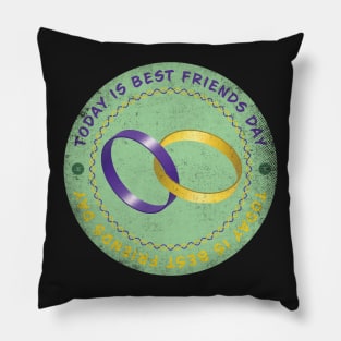 Today is Best Friends Day Badge Pillow