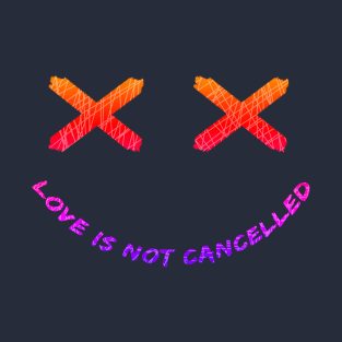 Colorful Smiley- Love is not cancelled. T-Shirt