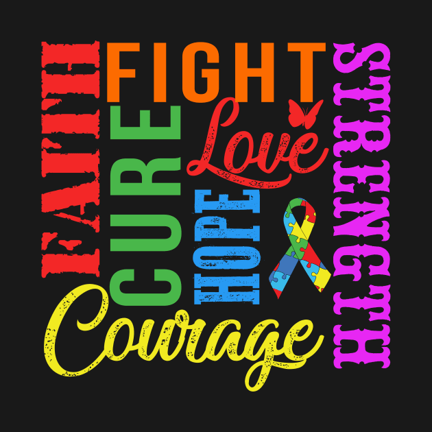 Autism Awareness T-Shirt Fight Faith Hope Love Cure Courage Strength by Lones Eiless