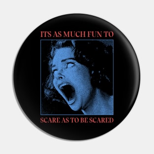 Scare as to be scared Pin