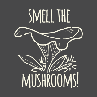 Smell The Mushrooms T-Shirt