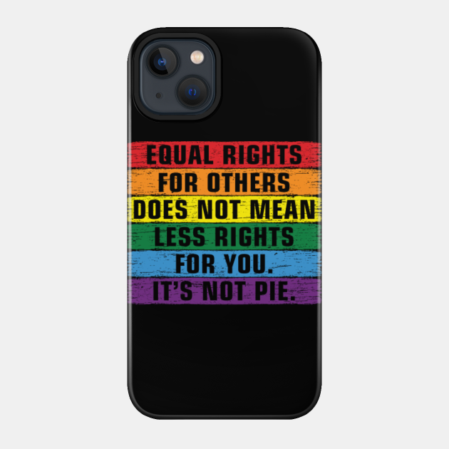Equal rights for others does not mean less rights for you. its not pie. Color vintage rainbow. - Equal Rights - Phone Case