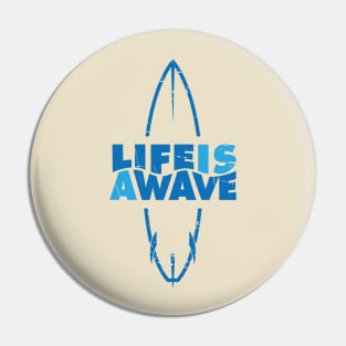 Life is a wave Pin