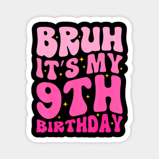 Bruh Its My 9th Birthday Year Old 9yr Cute Groovy Pink Magnet