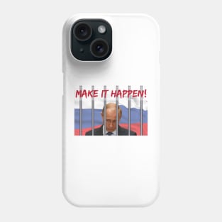 MAKE IT HAPPEN TO PUTIN Phone Case