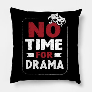 No time for drama Pillow