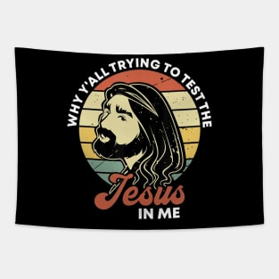 Why Y'all Trying To Test The Jesus In Me Christian Religious Tapestry