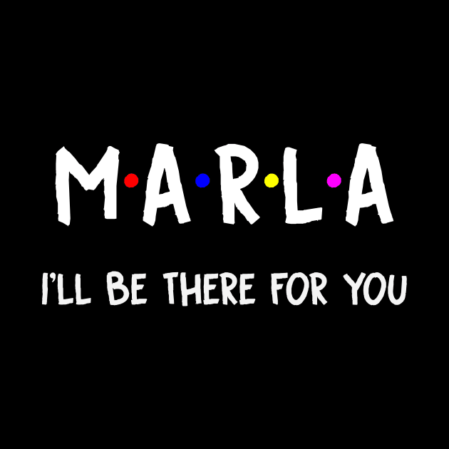 Marla I'll Be There For You | Marla FirstName | Marla Family Name | Marla Surname | Marla Name by CarsonAshley6Xfmb