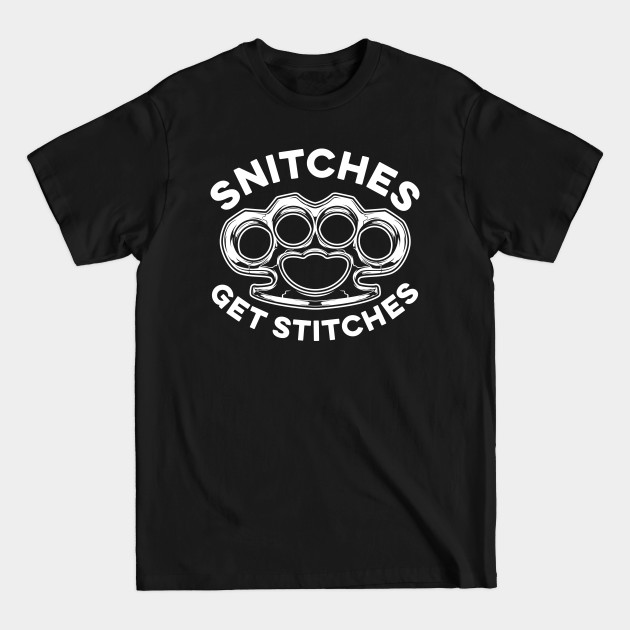 Snitches Get Stitches Brass Knuckles - Snitches Get Stitches - T-Shirt