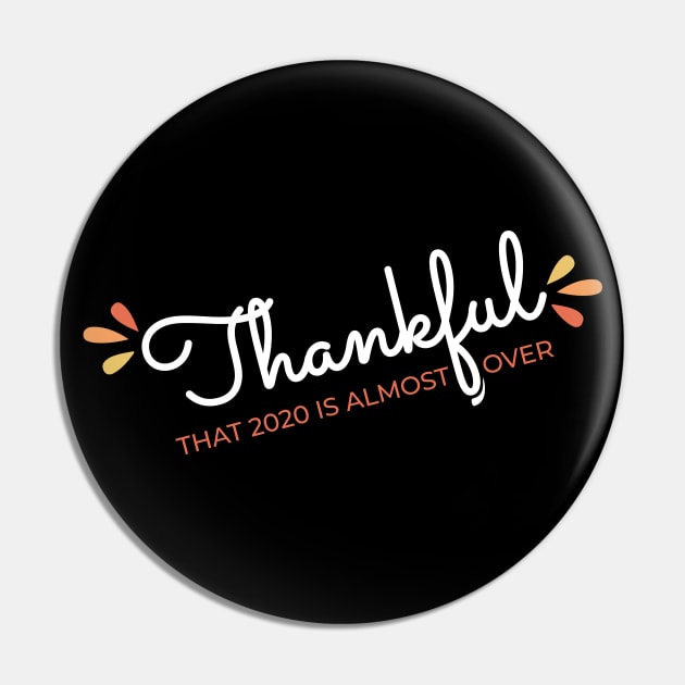 Thankful That 2020 is Almost Over - Funny Thanksgiving Gift - 2020 Thanksgiving - 2020 Quarantine Thanksgiving - Thanksgiving Gift for Mom Dad Sister Brother Vintage Retro idea Pin by VanTees