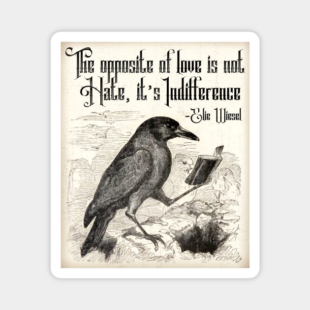 Elie Wiesel Quote Opposite of Love with Vintage Crow Magnet by ichewsyou