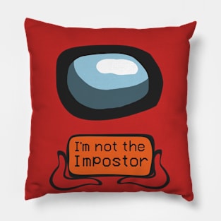 i'm not the impostor Pillow