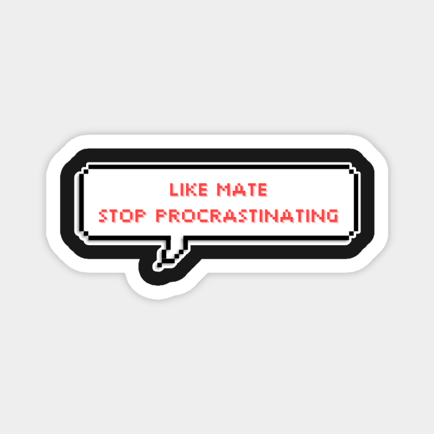Like mate stop procrastinating - Bang Chan - Stray Kids Magnet by mrnart27