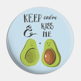 keep calm and kiss me avocado Pin