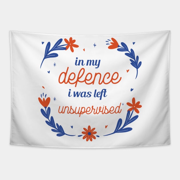 In my defence i was left unsupervised sarcastic phrases Tapestry by G-DesignerXxX